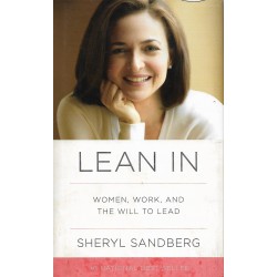 LEAN IN -WOMEN,WORK,AND THE WILL TO LEAD: SHERYL SANDBERG