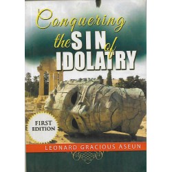 CONQURING THE SIN OF IDOLATRY