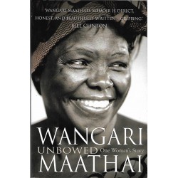 WANGARI UNBOWED-ONE WOMAN STORY: MAATHAI