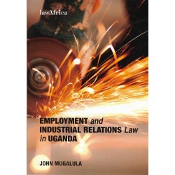 EMPLOYMENT and INDUSTRIAL RELATIONS LAW IN UGANDA