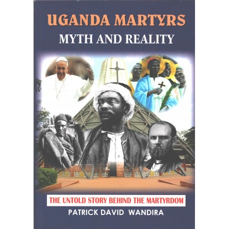 Uganda Martyrs Myths and Reality